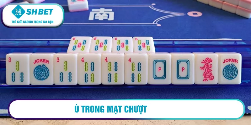 Hướng dẫn cách chơi mạt chượt chi tiết 2026 5 Ù trong mạt chượt